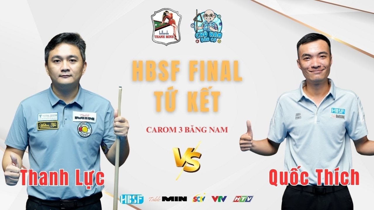 ( Tứ kết ) Phạm Quốc Th&iacute;ch vs Trần Thanh Lực | HBSF Final - Carom 3 băng