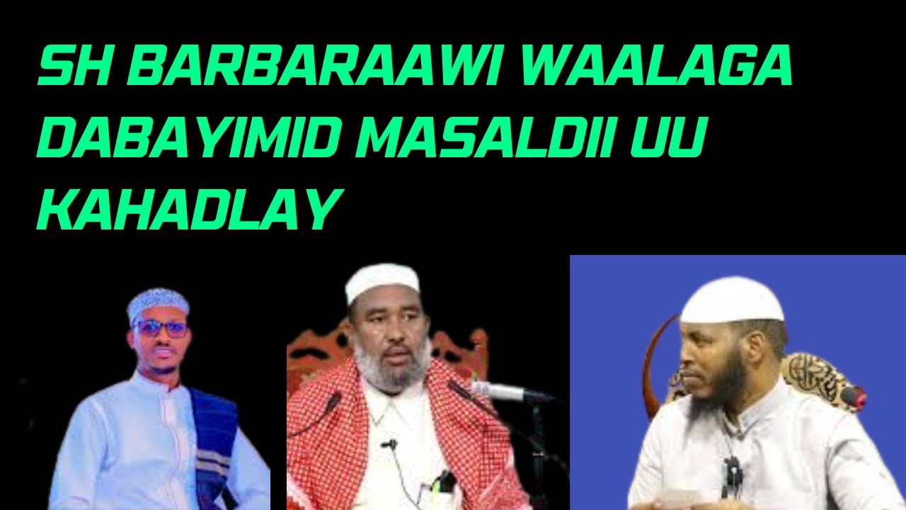 SH BARBARAAWI MASALADII WAA LOOGA DABATAGAY