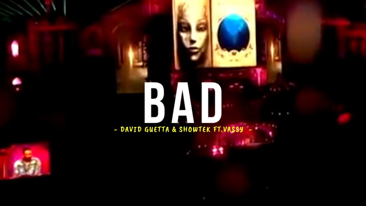 Bad - David Guetta & Showtek Ft. Vassy (Letra)