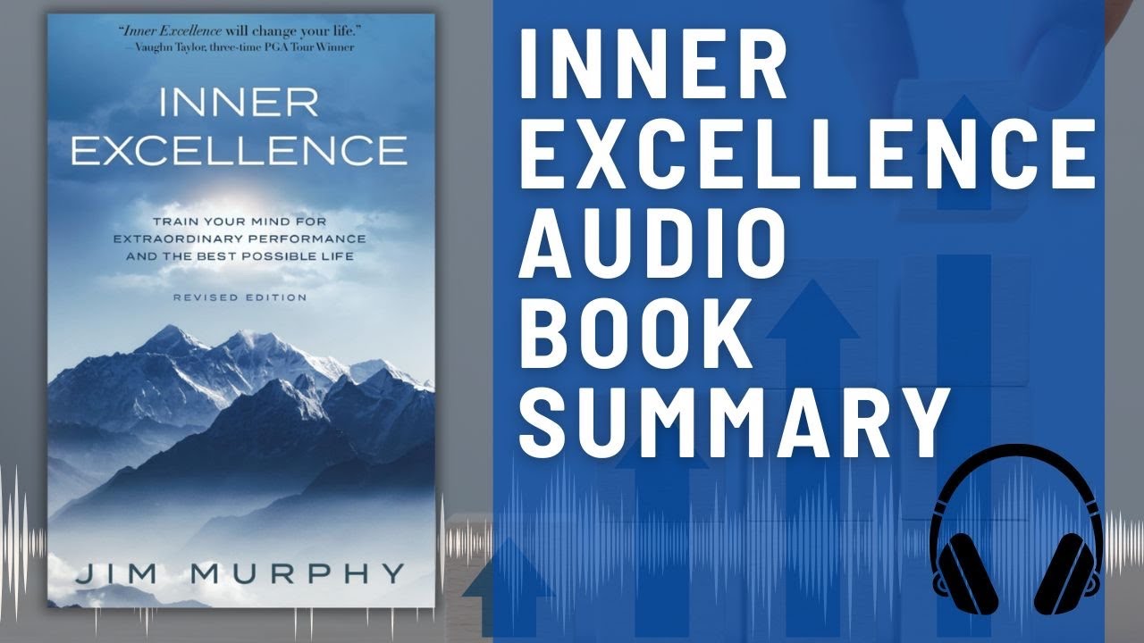 Inner Excellence: Audio Summary (Jim Murphy) | Train Your Mind For Performance and the Best Life