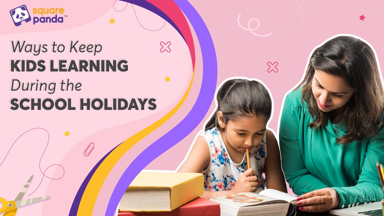 Ways to Keep Kids Learning During the School Holidays