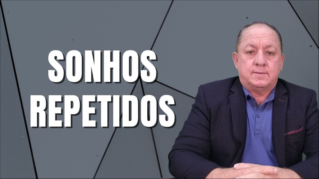 SONHOS REPETIDOS - ENTENDA O MOTIVO !