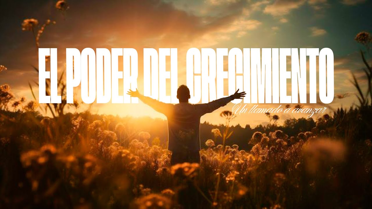 Culto de domingo | El PODER DEL CRECIMIENTO