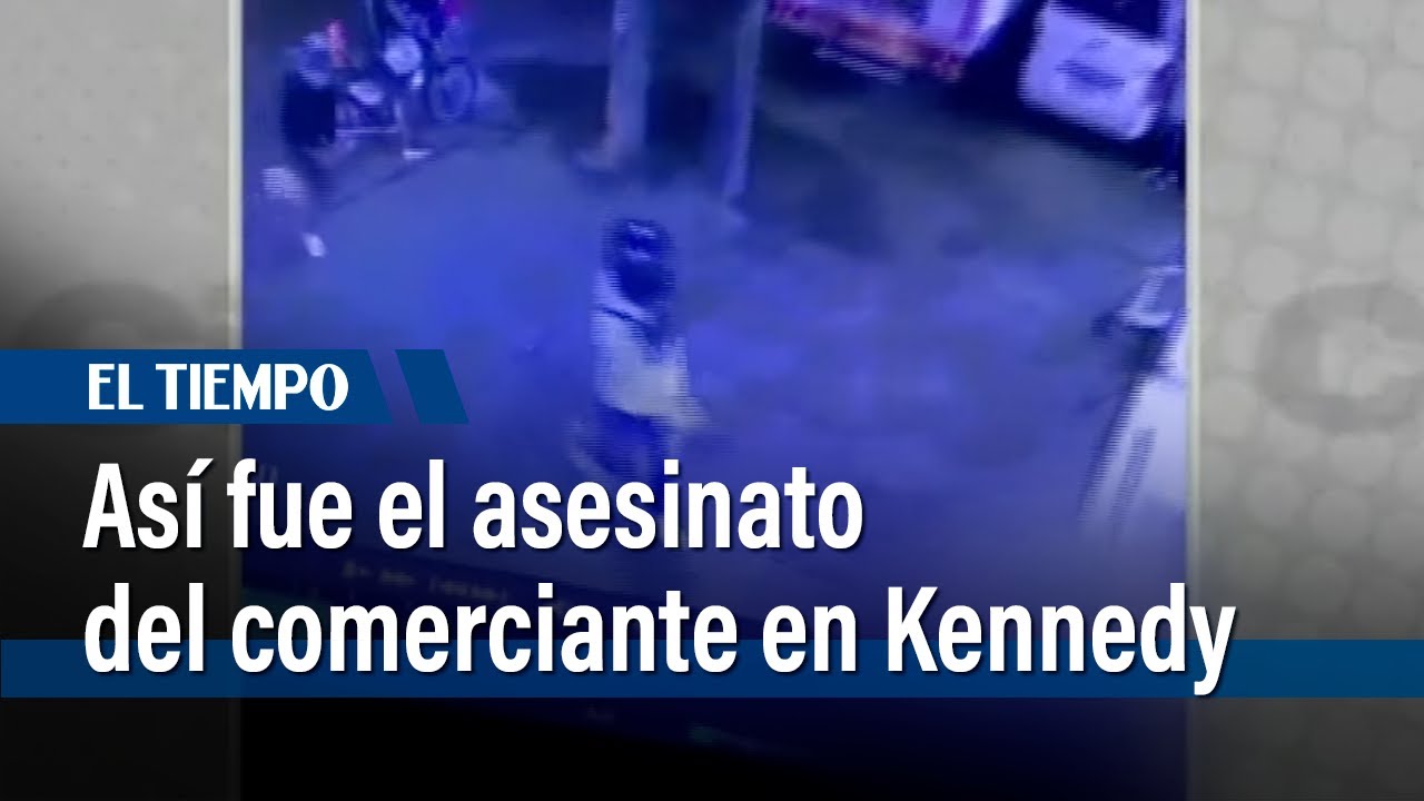 Videos muestran el asesinato del comerciante que era extorsionado en Kennedy | El Tiempo