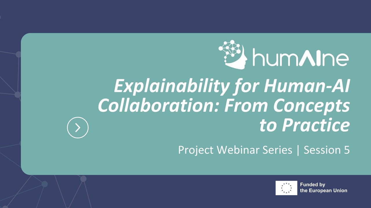 HumAIne Webinar 5 | Explainability for Human-AI Collaboration: From Concepts to Practice