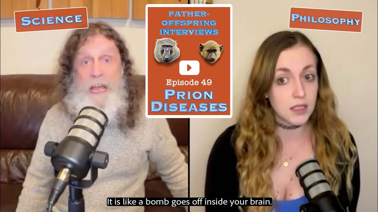 Prion Diseases, Science vs. Philosophy | Robert Sapolsky Father-Offspring Interviews #49