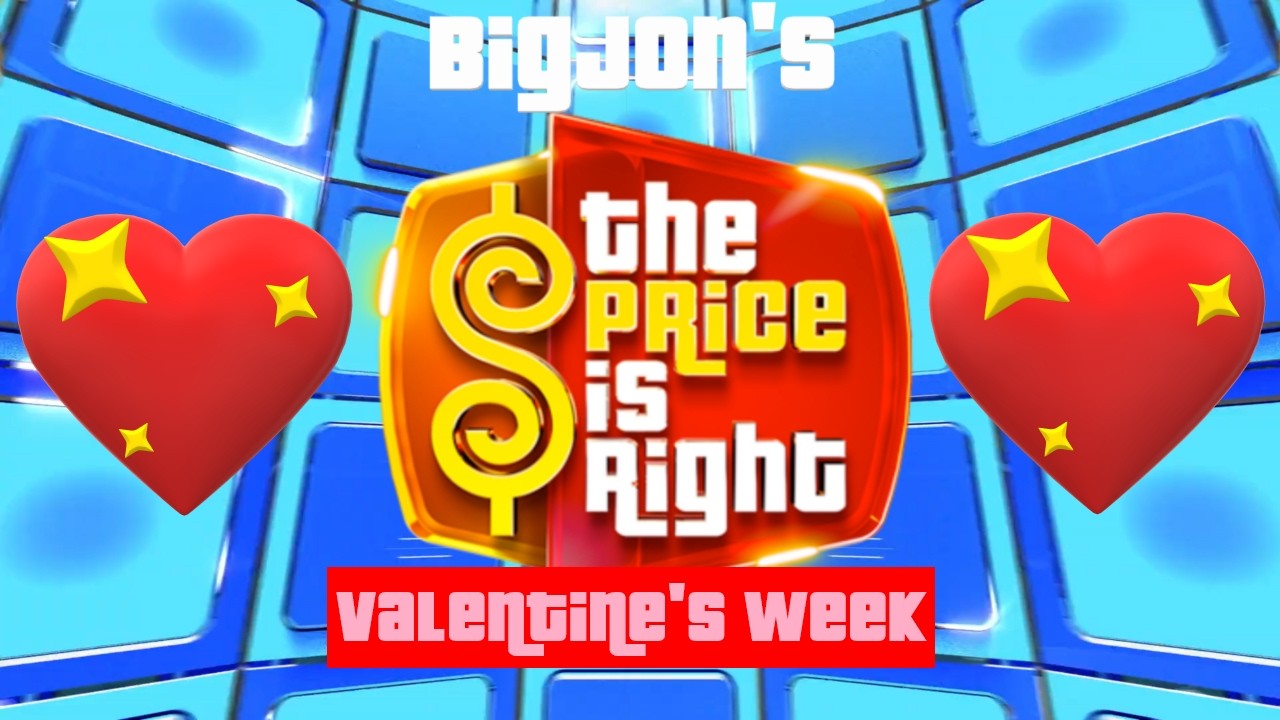 BigJon's The Price Is Right Valentine's Week (Day #1)