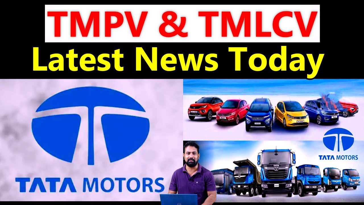 TMPV & TMLCV Share Latest News Today | Tata Motors Passenger and Commercial Share Latest News Today