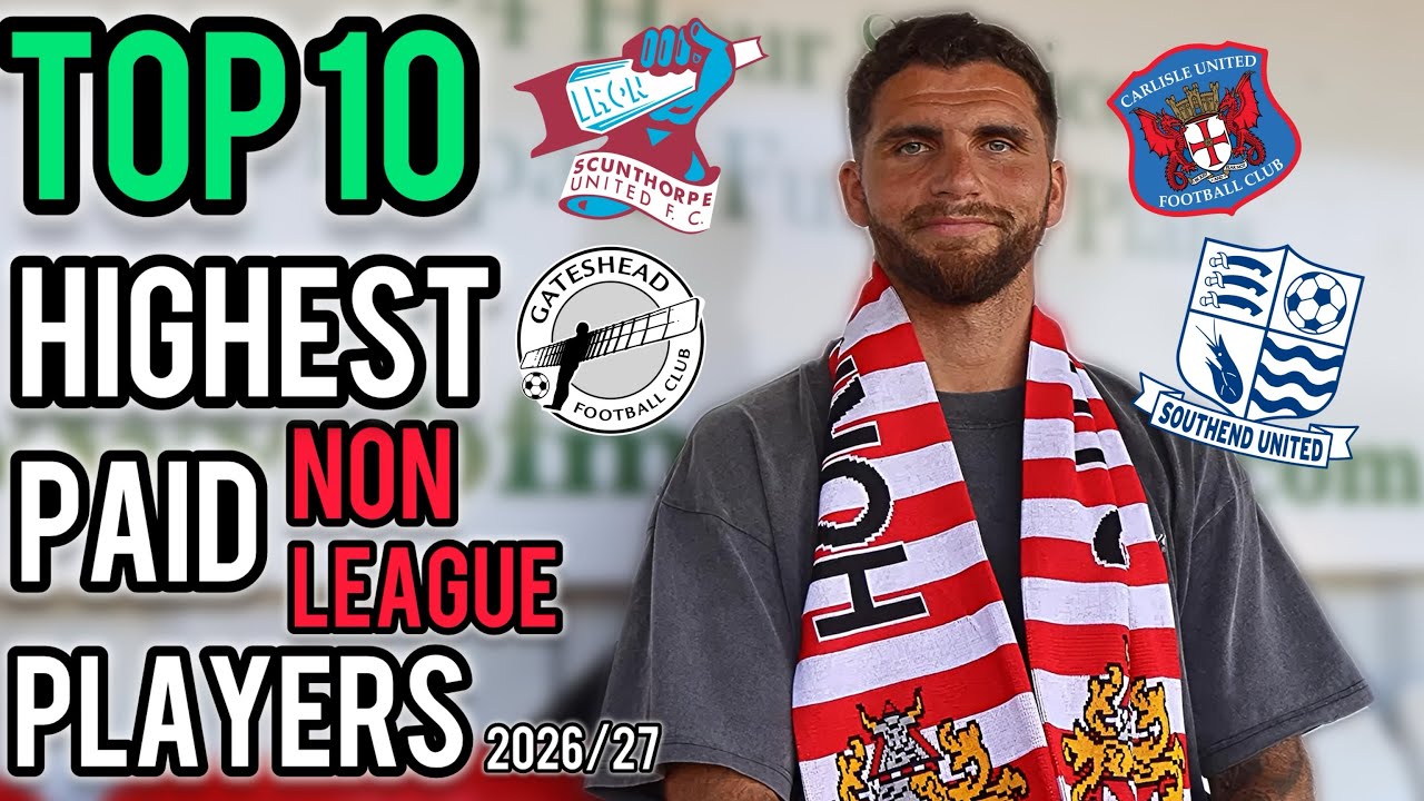 TOP 10 HIGHEST PAID NON-LEAGUE FOOTBALLERS 26/27
