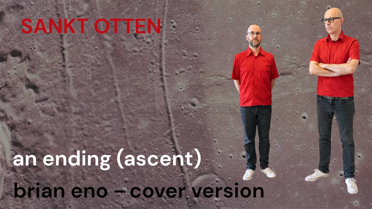 SANKT OTTEN : An Ending (Ascent) - Brian Eno - Cover Version
