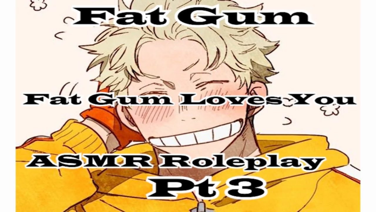 Fat Gum Confesses?!: Fat Gum ASMR Roleplay Pt 3 [M4A] [My Hero Academia]
