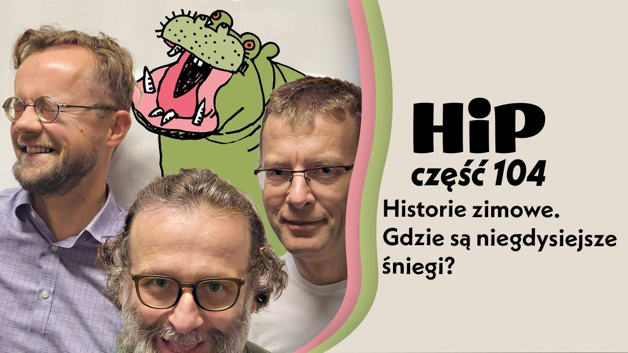 HiP 104. Historie zimowe. Gdzie są niegdysiejsze śniegi?