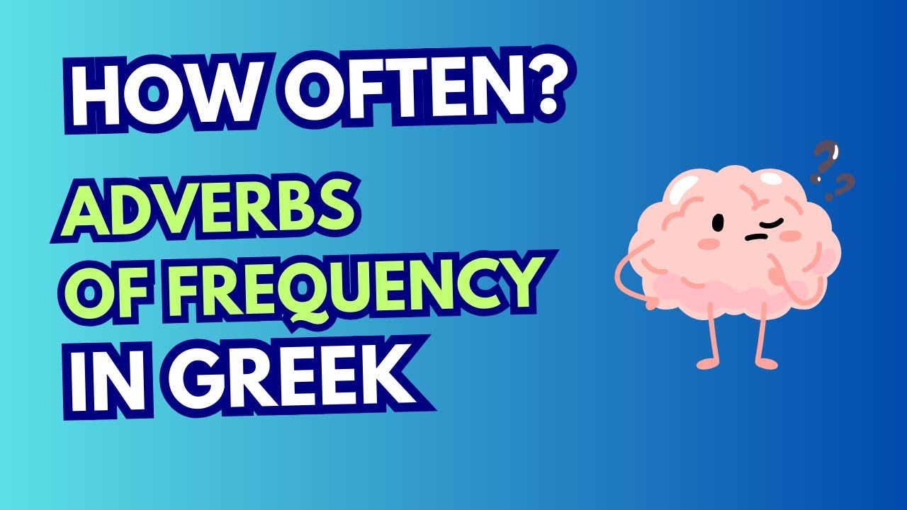 How to Say 'How Often' in Greek: Master Greek Frequency Adverbs + QUIZ | Πόσο συχνά;