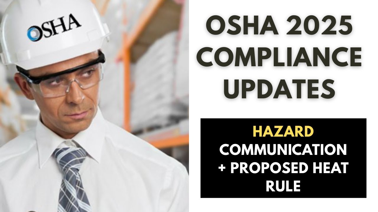 OSHA&nbsp;2025&nbsp;Compliance Updates: Hazard Communication&nbsp;Proposed Heat Rule