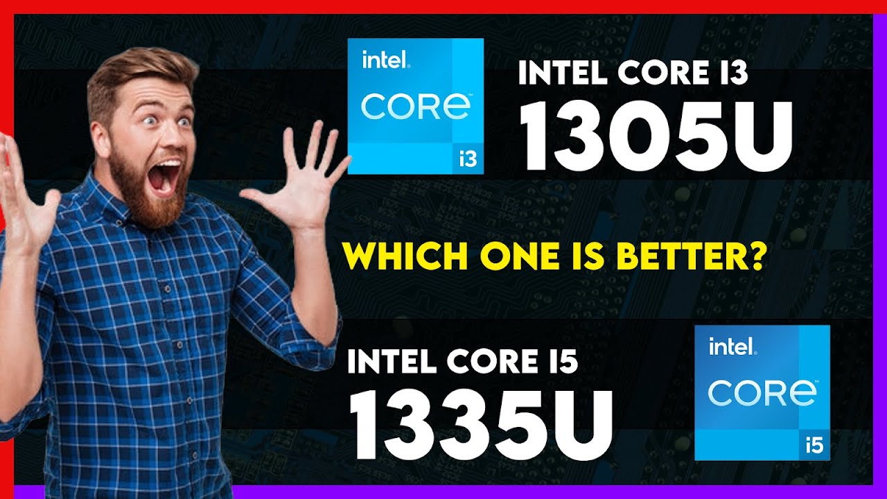 Intel Core i3 1305U vs Intel Core i5 1335U Comparison