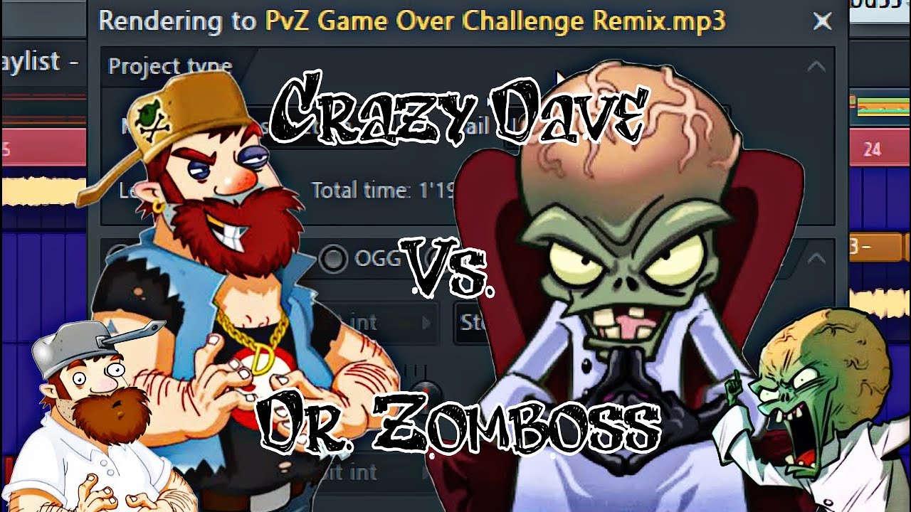 Dr ZomBoss Challenge Crazy Dave to make a Remix [PvZ Game Over Remix]