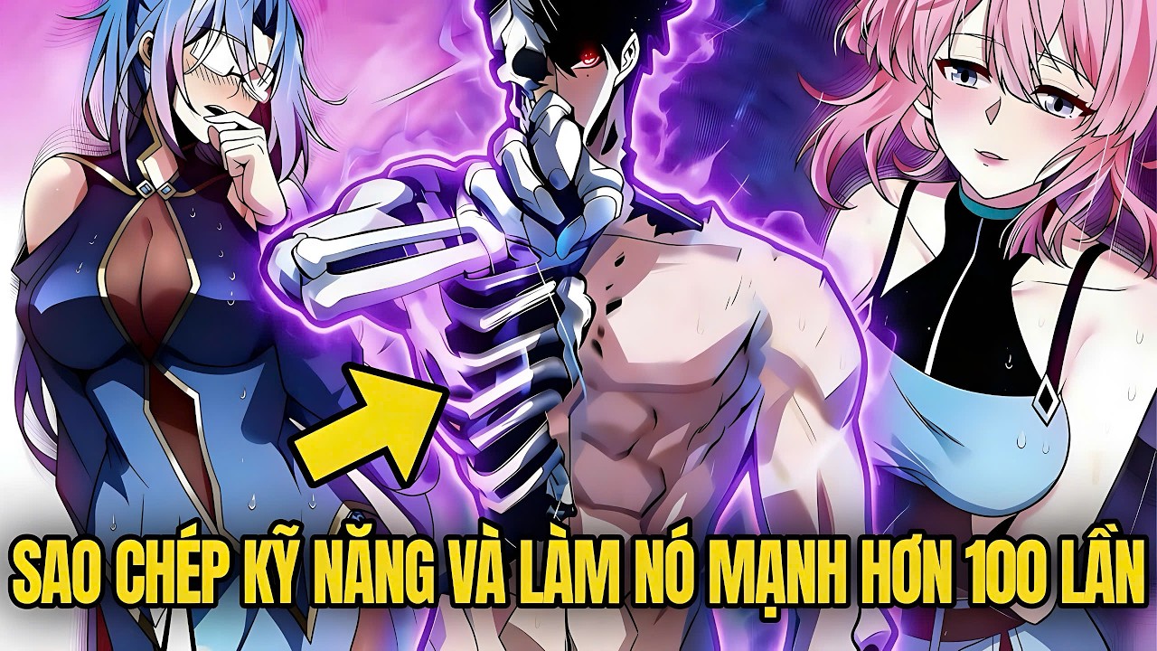 Tôi Sao Chép Kỹ Năng Nhưng Làm Nó Mạnh Hơn! | Review Truyện Hay