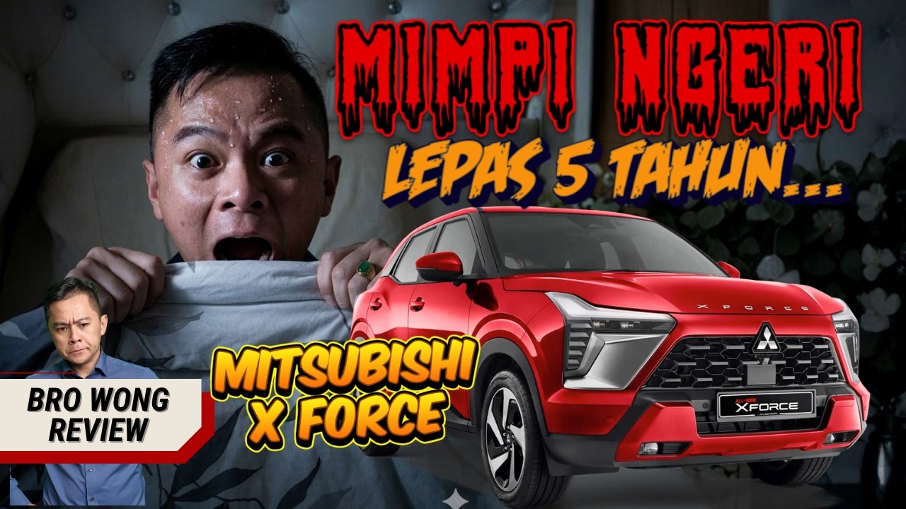MITSUBISHI XFORCE BRO WONG REVIEW : TONTON VIDEO INI JIKA NAK BELI SUV 2026