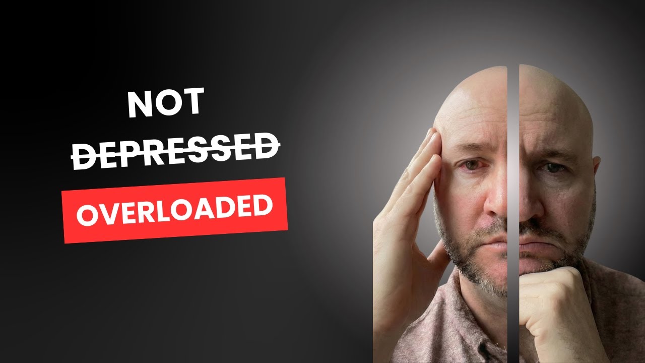 You're Not Depressed, You're Overloaded (Here's the Difference)