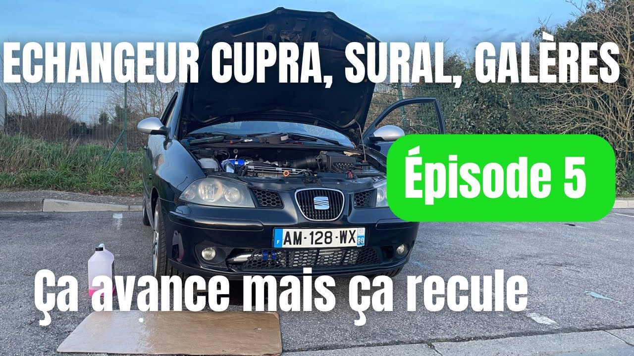 Echangeur Cupra, Sural, TUNING, et galères... (Partie 5)