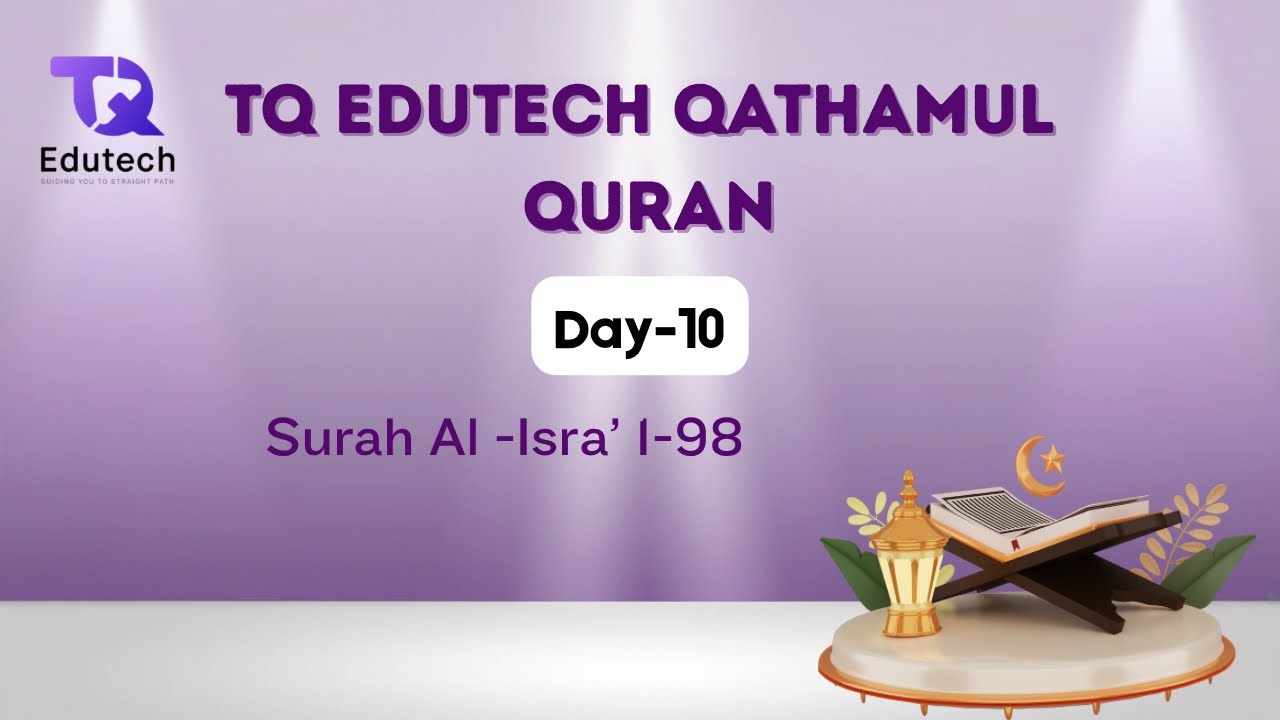 TQ EDUTECH Qathamul Quran Day 10 Surah Al-Isra’ 1- 98  Fathima Imran Muallima