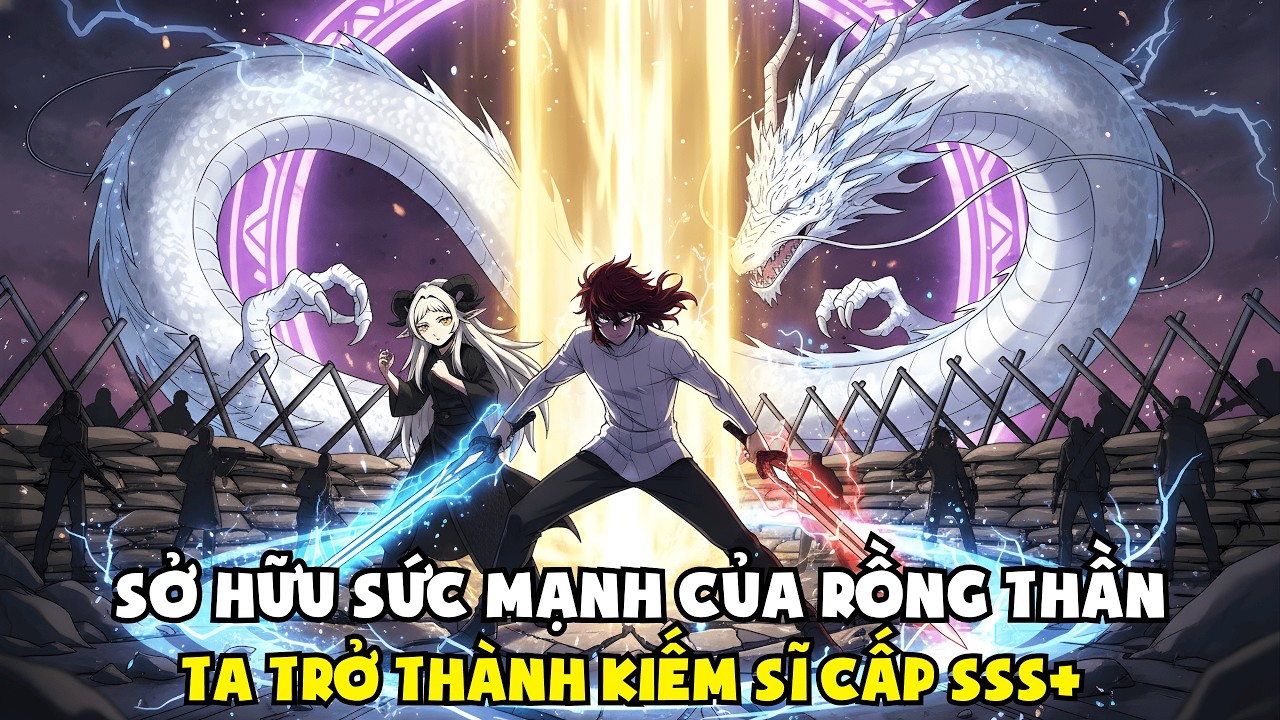 Sở Hữu Sức Mạnh Rồng Thần - Ta Trở Thành Kiếm Sĩ Cấp SSS+ | Review Truyện Tranh