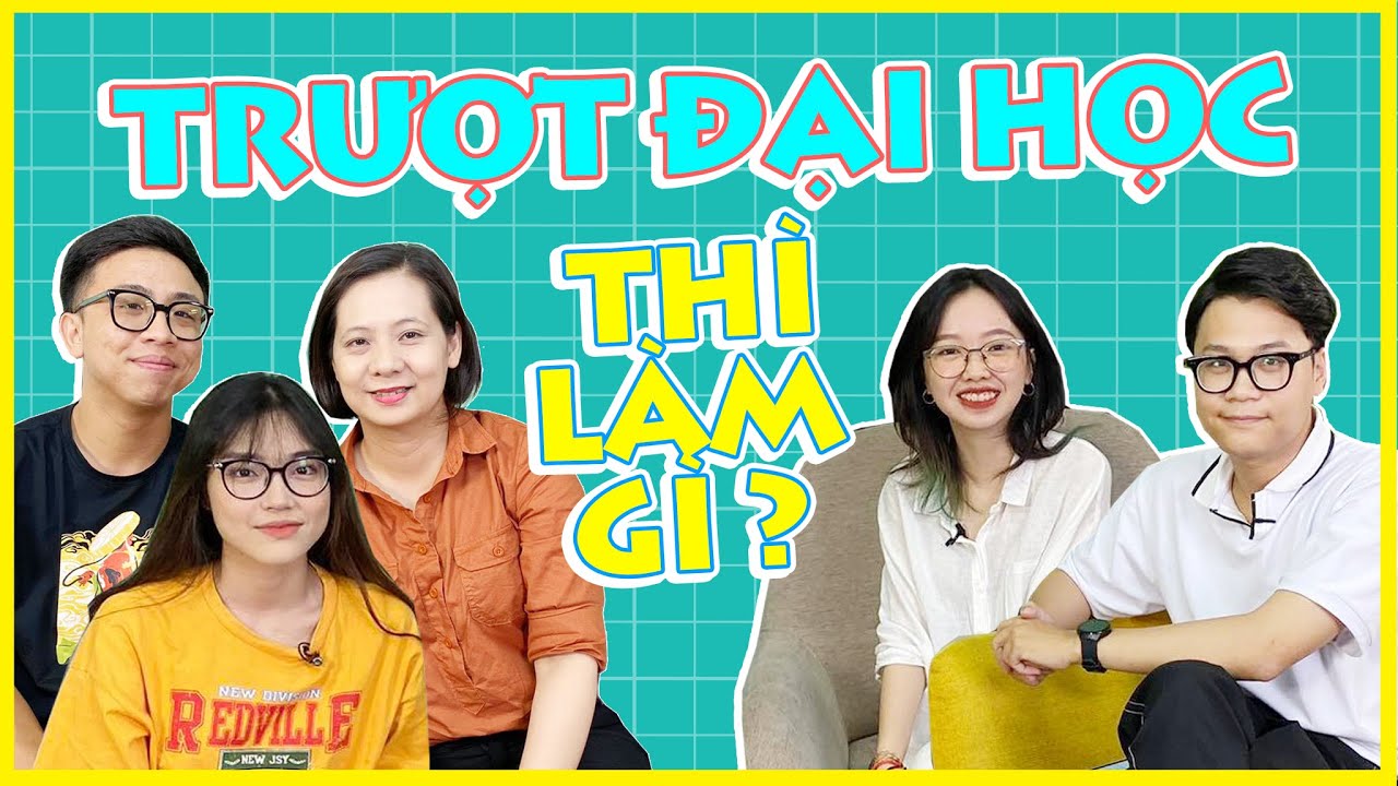 Ngồi Lê Đôi Mách : Trượt Đại Học thì làm gì? | Cô giáo nói về Tân 1 Cú thời còn đi học !