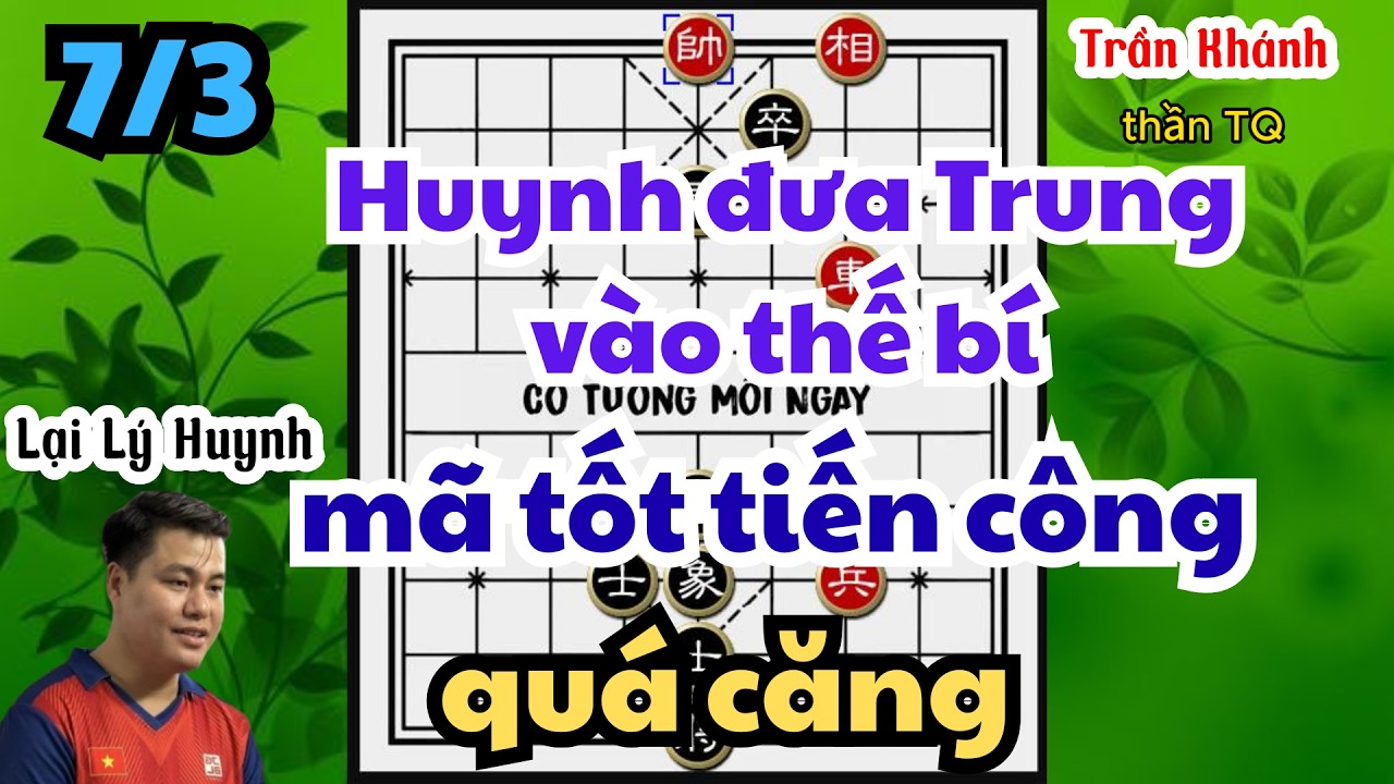 Huynh đưa Trung vào thế bí mã tốt tiến công quá căng thẳng xuất sắc luôn