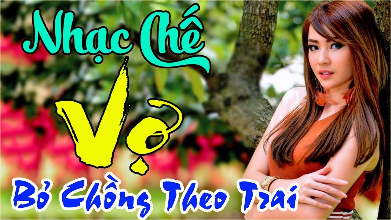 NHẠC CHẾ REMIX HAY 2018►VỢ BỎ CHỒNG THEO TRAI►LIÊN KHÚC NHẠC CHẾ BASS CĂNG ĐÉT HAY NHẤT HIỆN NAY