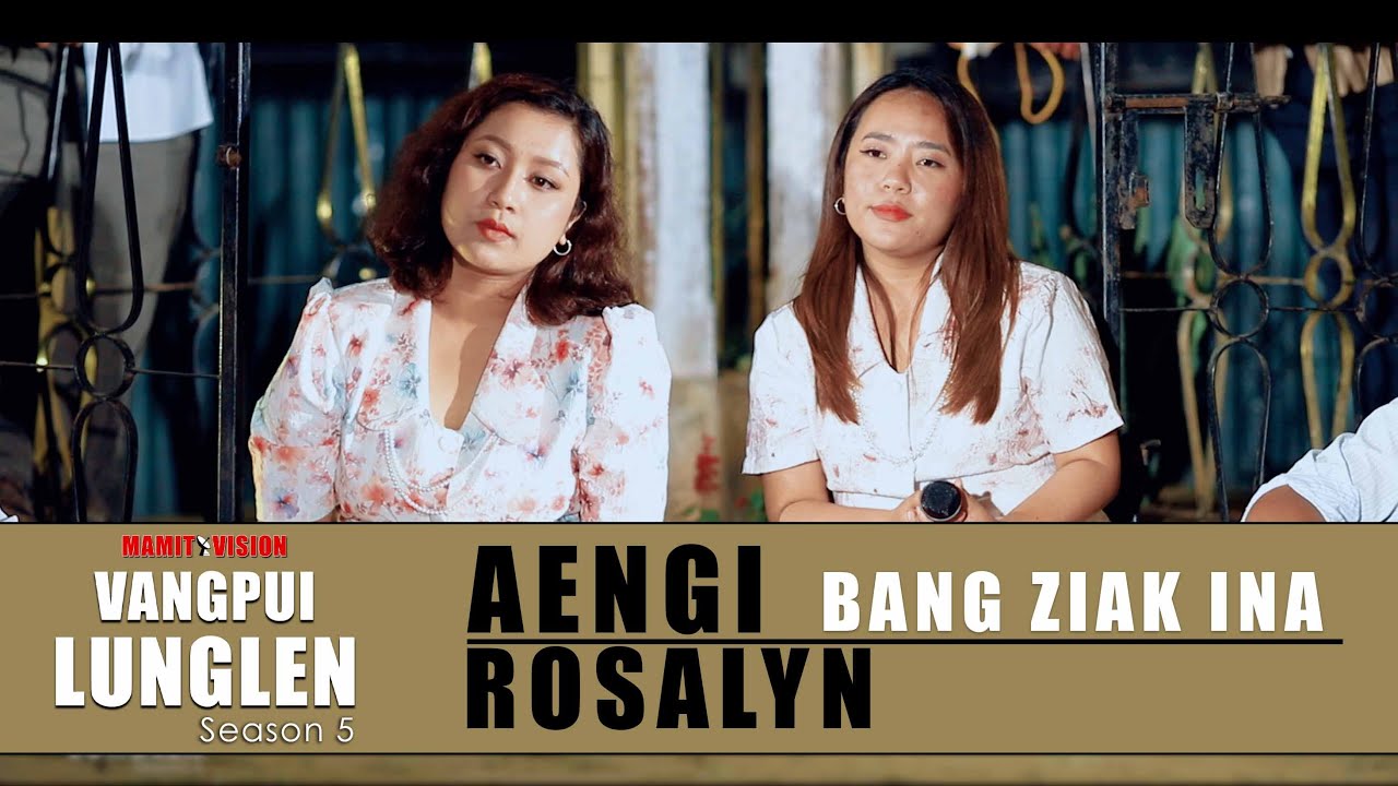 AENGI & ROSALYN - BANG ZIAK INA | VANGPUI LUNGLEN SEASON 5