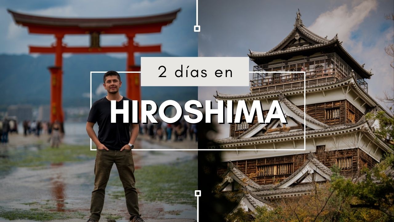 2 días en Hiroshima | Qué hacer, costos, hospedaje, transporte.
