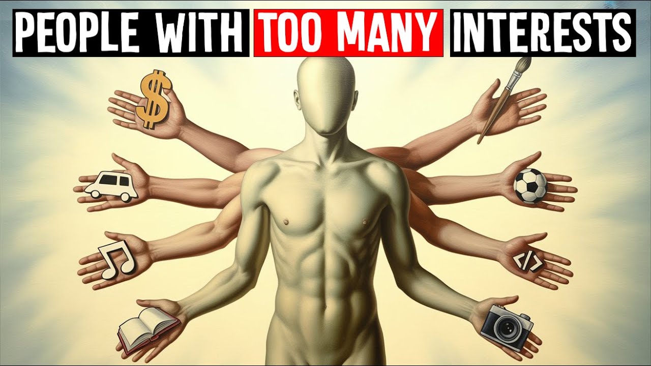 If You Have Too Many Interests, You Need This! (Deep Psychology behind it)