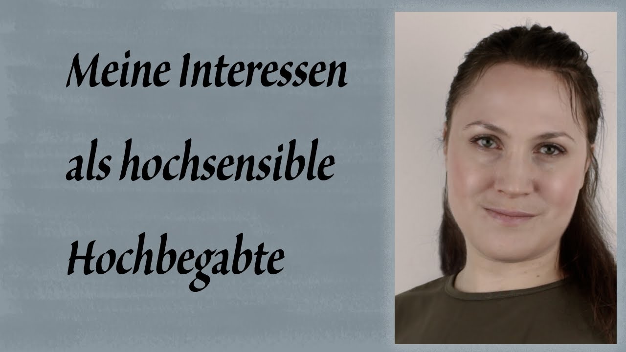 Meine Interessen als hochsensible Hochbegabte