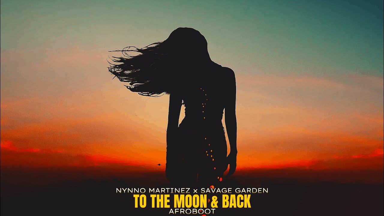 Nynno Martinez ❌ Savage Garden - To The Moon & Back │ AfroBoot