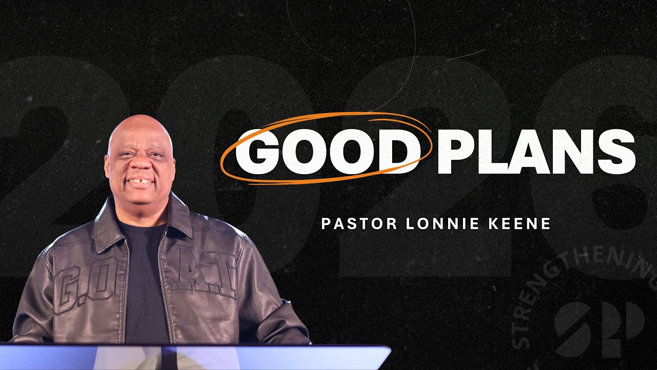 Good Plans | Pastor Lonnie Keene