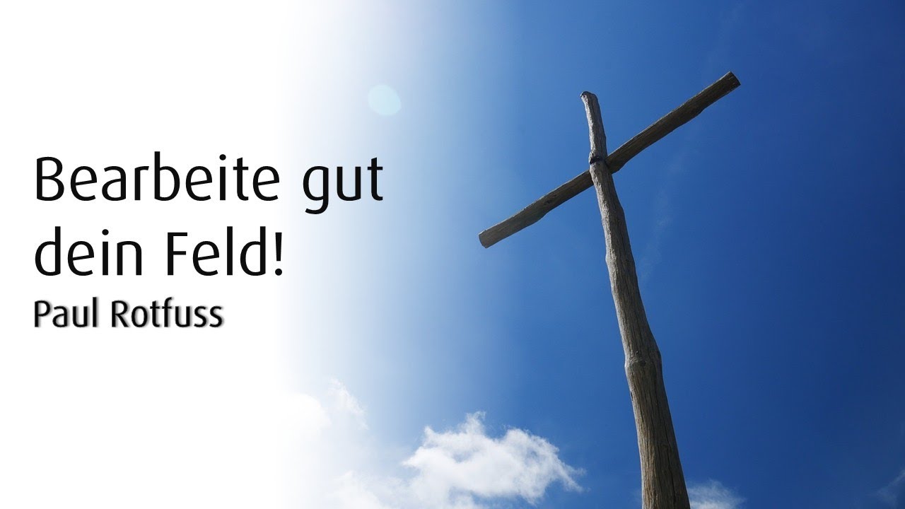 Bearbeite gut dein Feld! | Paul Rotfuss | 27.07.2025