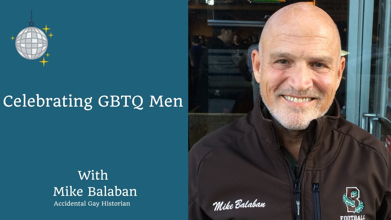 Celebrating GBTQ men with Mike Balaban