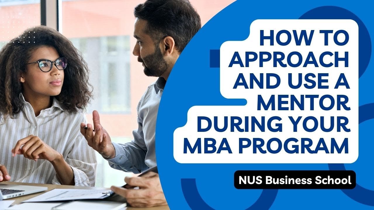 How to approach and use a mentor during your MBA program