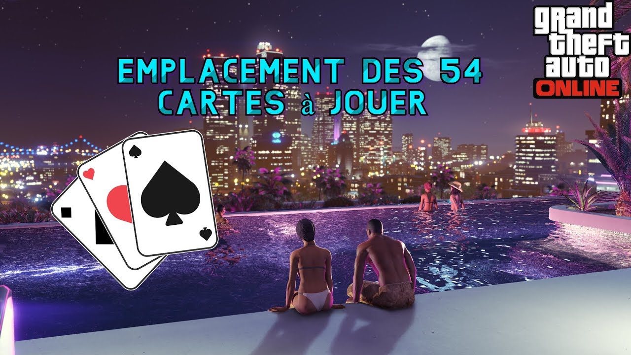 EMPLACEMENT DES 54 CARTES A JOUER SUR GTA ONLINE (dlc casino)