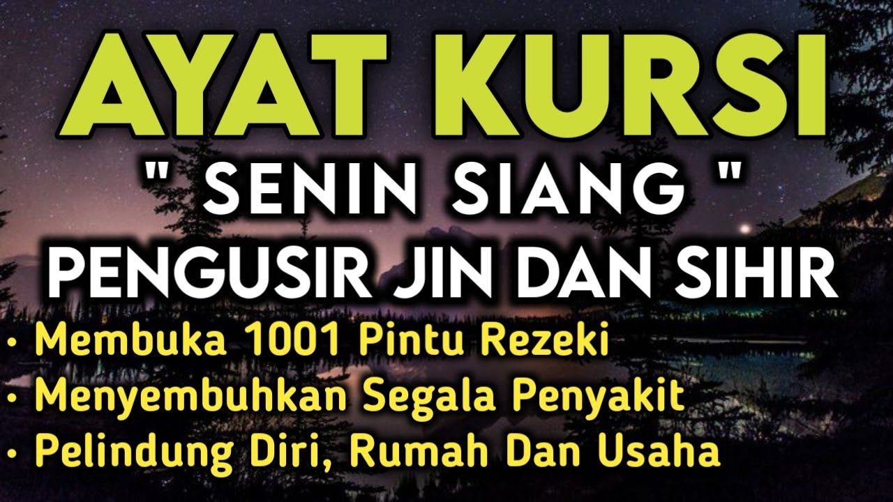 Ayat Kursi Senin Siang Pengusir Jin & Sihir, Menyembuhkan Segala Penyakit, Membuka Pintu Rezeki