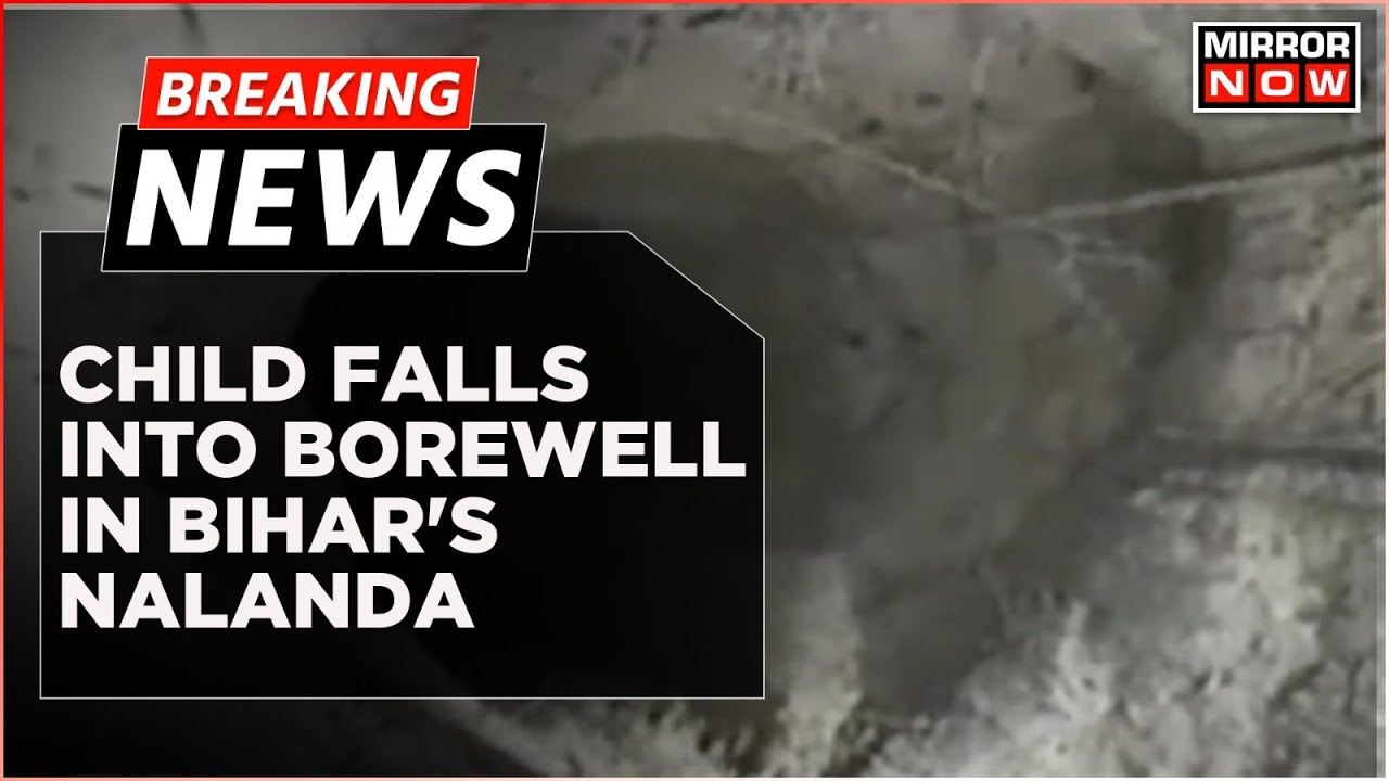Breaking News | Child Falls Into Borewell In Bihar's Nalanda, Rescue Operation Underway | Top News