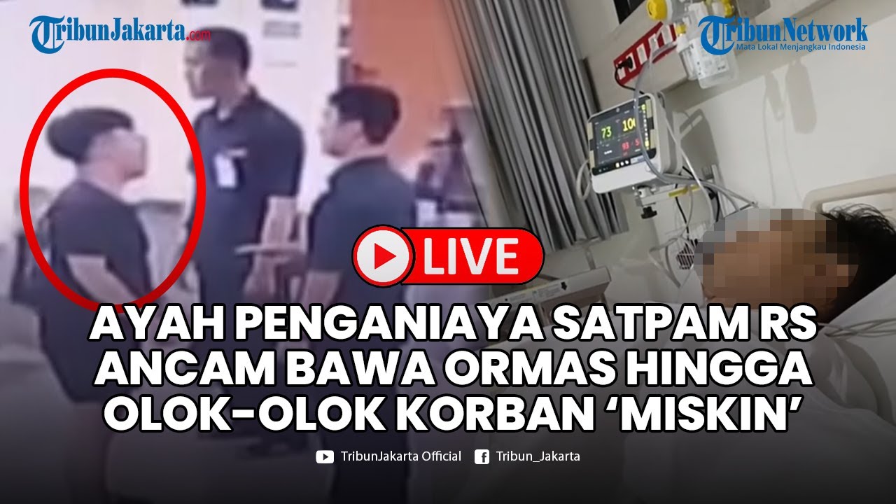 🔴LIVE Ayah Penganiaya Satpam RS Mitra Keluarga Ancam Bawa Ormas hingga Olok-olok Korban Miskin