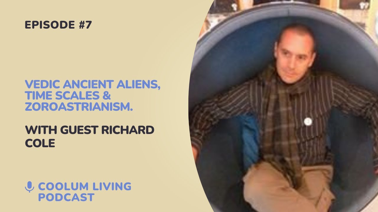 Vedic Ancient Aliens, Time Scales & Zoroastrianism With Richard Cole. - Episode #7.