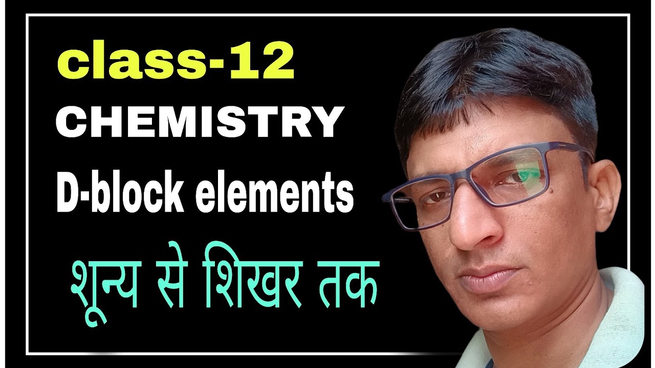 day 1/class 12/ d block element/basic