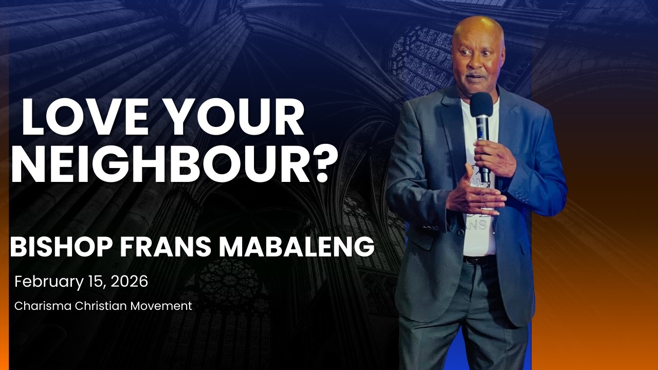 Bishop Frans Mabaleng - Love your neighbour - 15 Feb 2026 Sunday Service