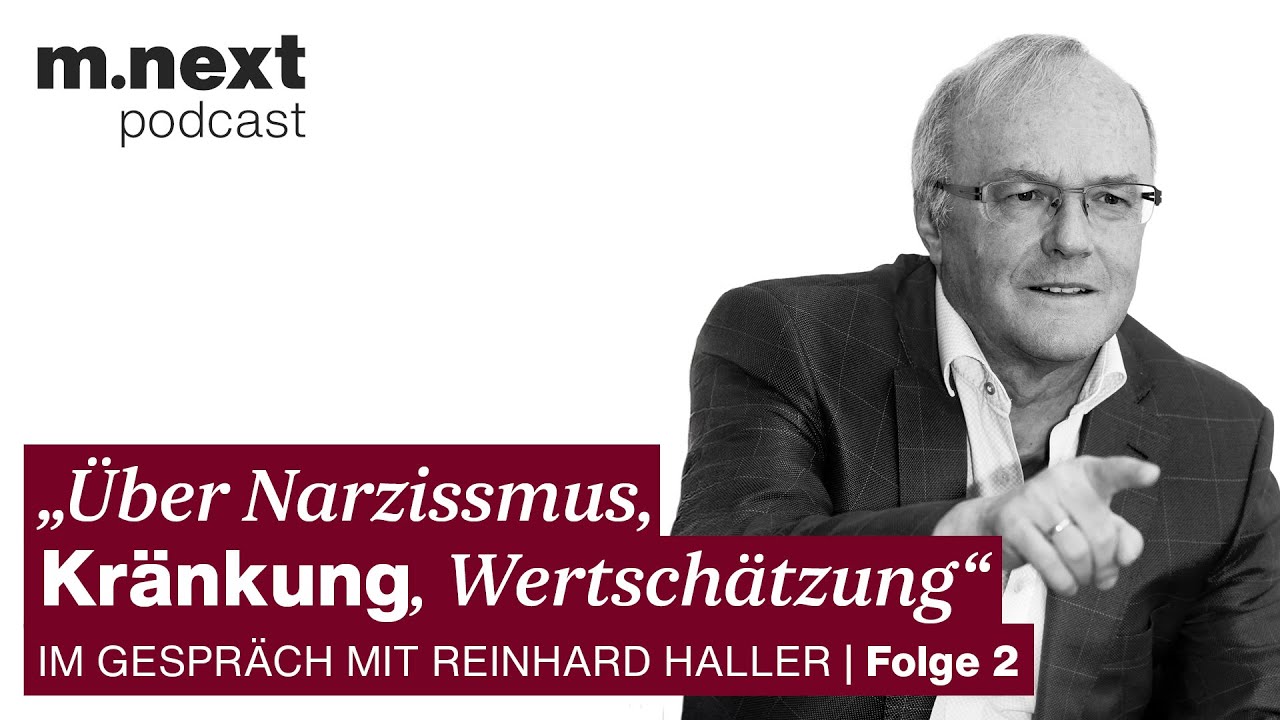 Im Gespräch mit Reinhard Haller über Narzissmus, Kränkung, Wertschätzung – Folge 2/3
