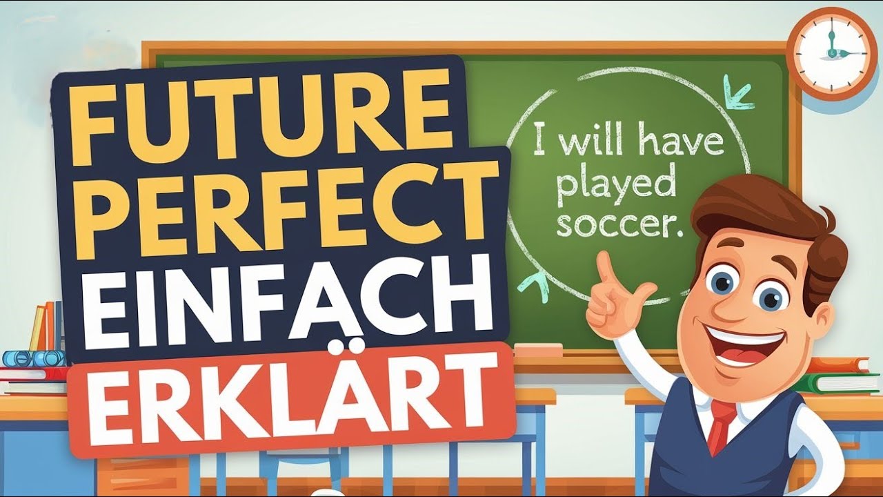 Future Perfect - Einfach Erklärt!