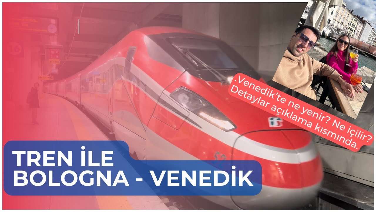 İtalya Tren Yolculuğu Hakkında Bilinmesi Gerekenler (Bologna - Venedik Tren Yolculuğu Tüm Detayları)