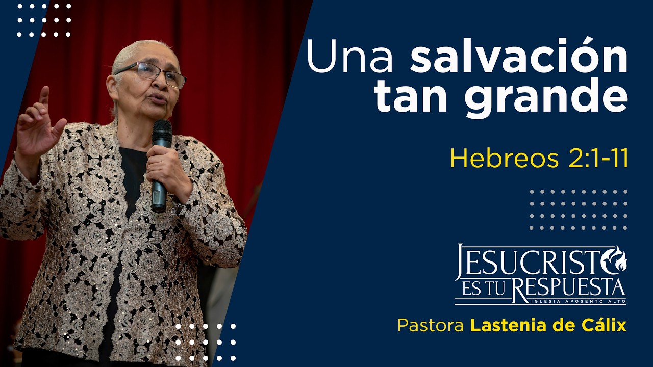 Una salvación tan grande,   Hebreos 2:1-11   |   Iglesia Aposento Alto Honduras
