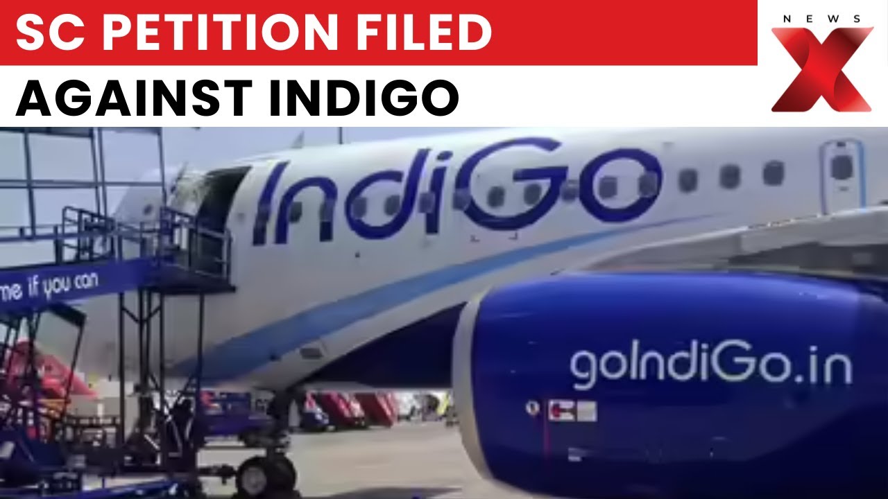 Indigo Airlines Flight Chaos Reaches Supreme Court Over Passenger Hardship | NewsX